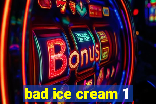 bad ice cream 1